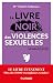 Le livre noir des violences sexuelles - 3e éd.