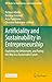 Artificiality and Sustainability in Entrepreneurship: Exploring the Unforeseen, and Paving the Way to a Sustainable Future (FGF Studies in Small Business and Entrepreneurship)