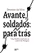 Avante, soldados: para trás - Uma história inspirada na Guerra do Paraguai (Portuguese Edition)
