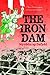 Iron Dam, The by Myrddin ap Dafydd