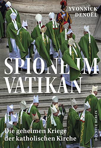 Spione im Vatikan: Die geheimen Kriege der katholischen Kirche (German Edition)