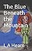 The Blue Beneath the Mountain