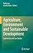 Agriculture, Environment and Sustainable Development by Rukhsana