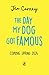 The Day My Dog Got Famous (The Famous Series Book 1)