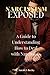 NARCISSISM EXPOSED: A Guide to Understanding How to Deal with Narcissists