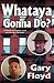 Whataya Gonna Do?: A Memoir...
