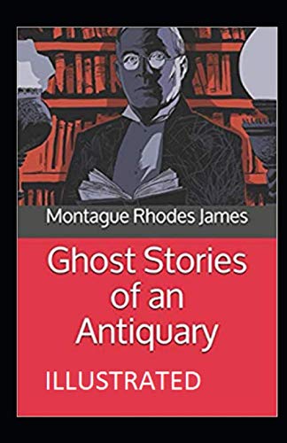 Ghost Stories of an Antiquary Illustrated