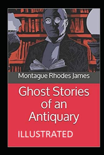 Ghost Stories of an Antiquary Illustrated