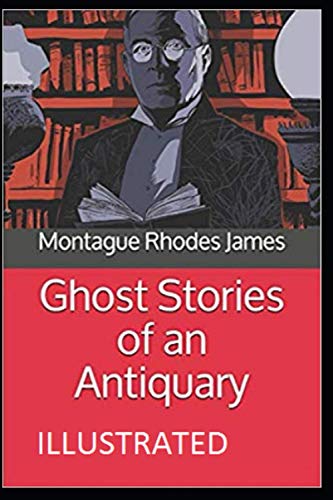 Ghost Stories of an Antiquary Illustrated