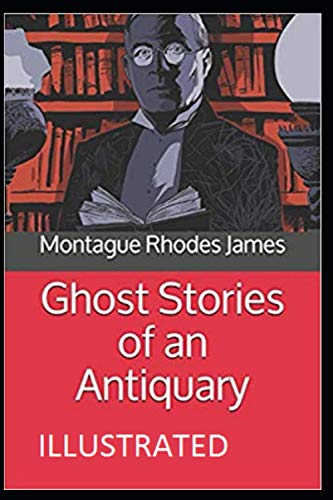 Ghost Stories of an Antiquary Illustrated