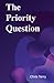 The Priority Question by Christopher Terry