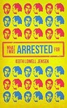 What I Was Arrested For