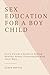 SEX EDUCATION FOR A BOY CHI...