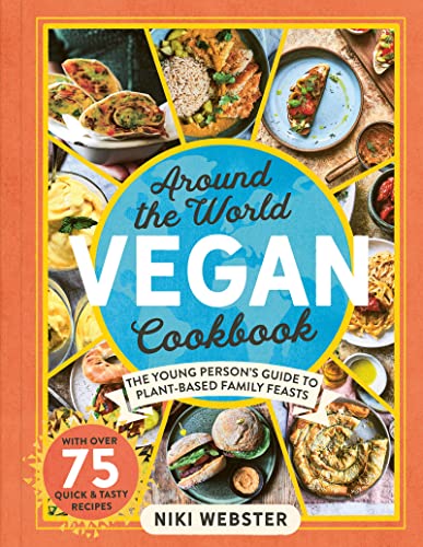 Around the World Vegan Cookbook: The Young Person's Guide to Plant-based Family Feasts (Kindle Edition)
