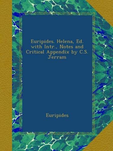 Euripides. Helena, Ed. with Intr., Notes and Critical Appendix by C.S. Jerram
