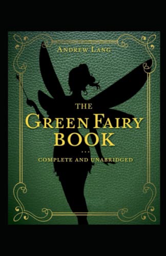 The Green Fairy Book Annotated and Unabridged