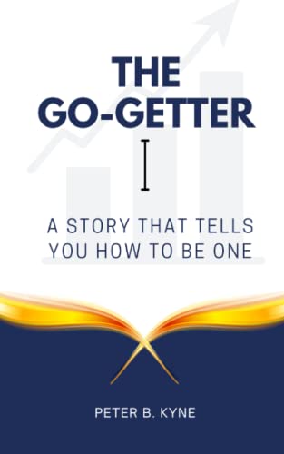 The Go-Getter: A Story That Tells You How to be One
