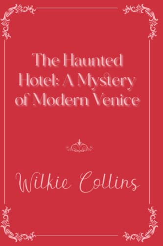 The Haunted Hotel: A Mystery of Modern Venice: Eleganse Edition