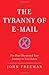 The Tyranny of E-mail: The Four-Thousand-Year Journey to Your Inbox