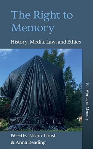 The Right to Memory: History, Media, Law, and Ethics (Worlds of Memory, 10)