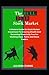 The BULL and BEAR of Stock Market: A Modern Guide On Stock Market Investment To Growing Wealth And Becoming Financially Free For Working Class, Teens And Stock Traders