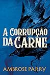 A Corrupção da Carne
