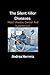 The Silent Killer Diseases:...