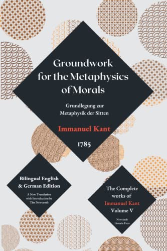 Groundwork for the Metaphysics of Morals: Volume V in The Complete Works of Kant (Paperback)