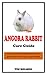ANGORA RABBIT CARE GUIDE: A...