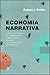 Economia Narrativa - Como as Histórias se Tornam Populares e Geram Eventos Económicos (Portuguese Edition)