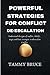 POWERFUL STRATEGIES FOR CONFLICT DE-ESCALATION: Understand The Types Of Conflict, Beliefs, Stages And Basic Strategies To De-escalate Conflict