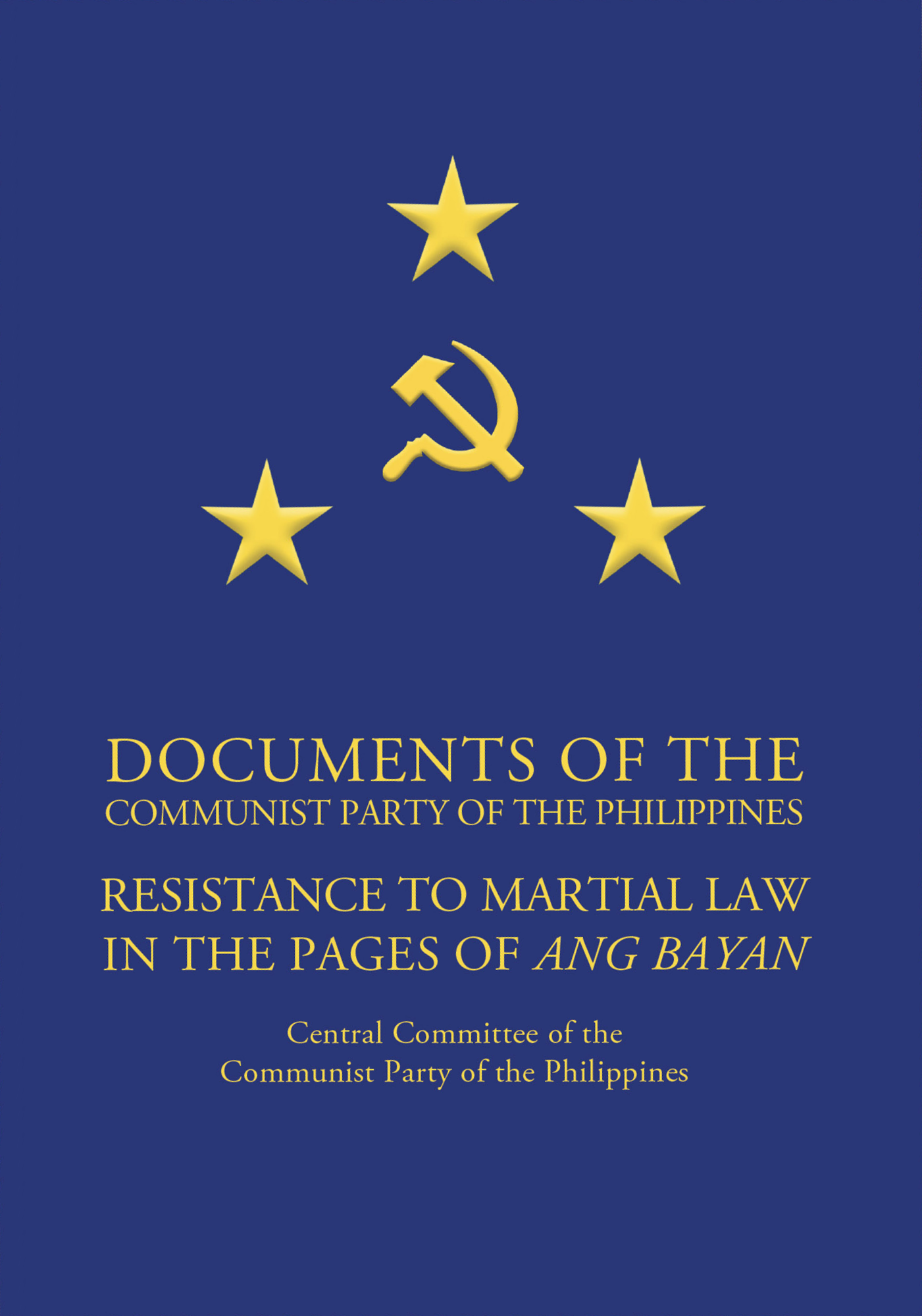 Documents of the Communist Party of the Philippines: Resistance to Martial Law in the Pages of Ang Bayan (Works of Maoism, #16)