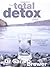 The Total Detox Plan: An Essential Guide to Cleansing Your Mind and Body