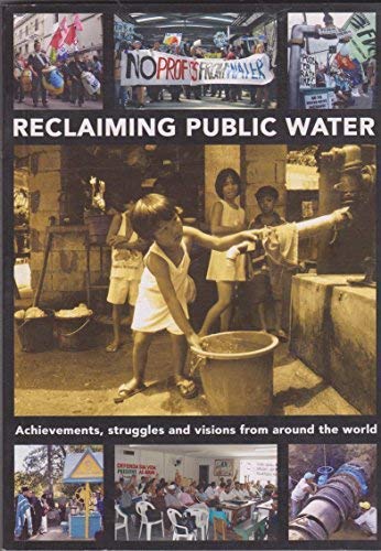 Reclaiming Public Water: Achievements, Struggles and Visions from Around the World