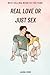 REAL LOVE OR JUS SEX: what ...