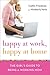 Happy at Work, Happy at Home: The Girl's Guide to Being a Working Mom