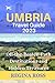 UMBRIA TRAVEL GUIDE 2023: O...