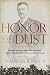 Honor in the Dust: Theodore Roosevelt, War in the Philippines, and the Rise and Fall of America's Imperial Dream