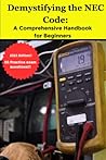 Demystifying the NEC Code:: A Comprehensive Handbook for Beginners