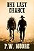 One Last Chance by P.W. Moore