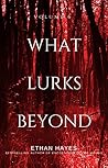 What Lurks Beyond...