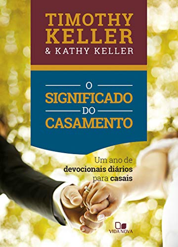 Significado Do Casamento, O - (devocional) - Um Ano De Devocionais Diários Para Casais
