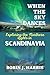WHEN THE SKY DANCES Exploring the Northern Lights in SCANDINAVIA (Seven Places to visit before you die Book 1) by ROBIN J. HARRIS