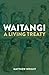 Waitangi: a Living Treaty