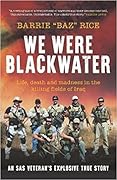 We Were Blackwater: Life, Death and Madness in the Killing Fields of Iraq – an SAS Veteran’s Explosive True Story