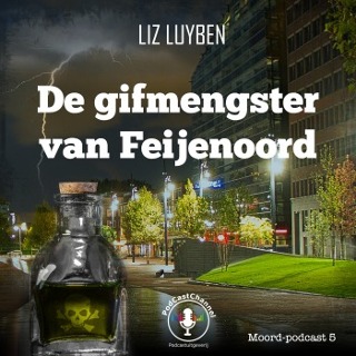 De gifmengster van Feijenoord [Moord-podcast, #5]