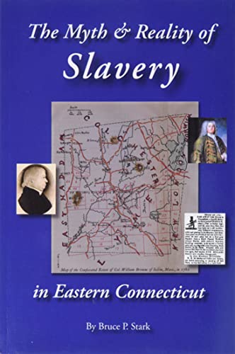 The Myth and Reality of Slavery in Eastern Connecticut: The Brownes of Salem and Absentee Land Ownership (Paperback)