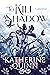 To Kill a Shadow by Katherine  Quinn To Kill a Shadow by Katherine  Quinn