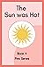 The Sun Was Hot: Book 4 | C...