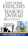 Easy Home Exercises for Seniors Over 60: 55 Simple Steps to Stay Strong, Mobile and Independent (The Wholeness Blueprint)